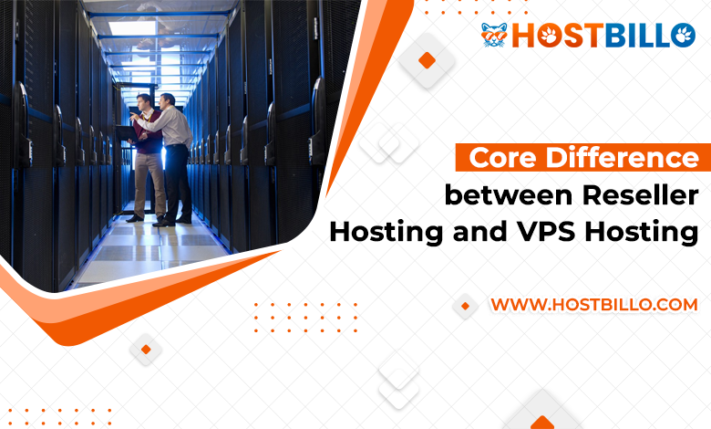 Core Difference between Reseller Hosting and VPS Hosting